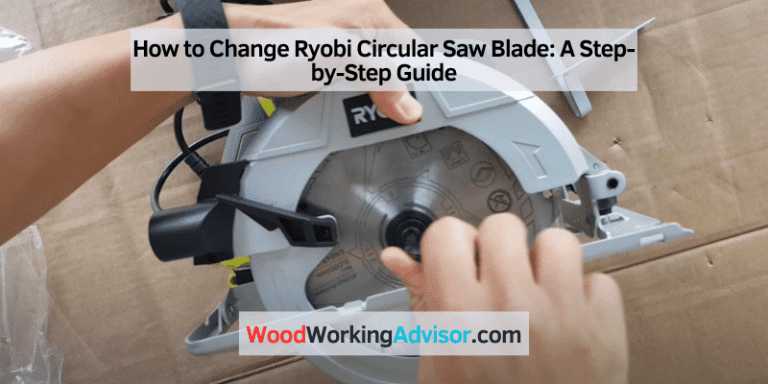 How to Change Ryobi Circular Saw Blade: A Step-by-Step Guide