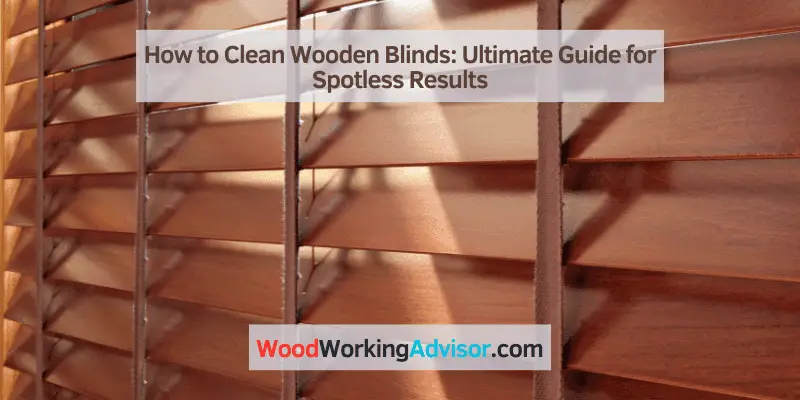 How to Clean Wooden Blinds