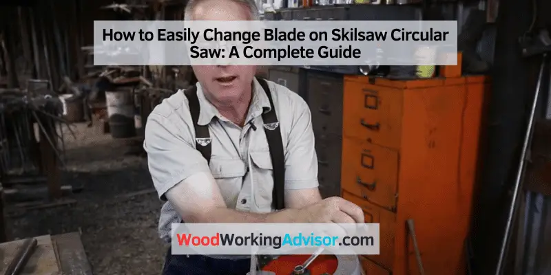 How to Easily Change Blade on Skilsaw Circular Saw