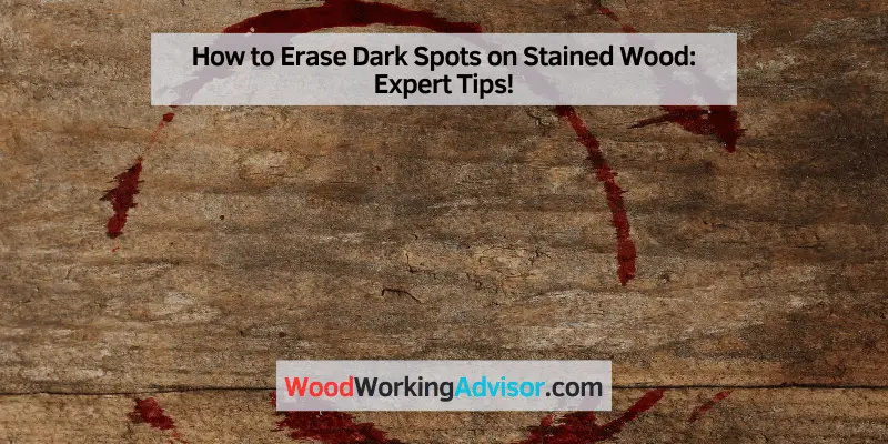 How to Erase Dark Spots on Stained Wood