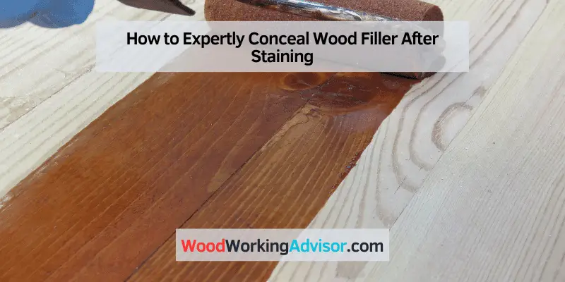 How to Expertly Conceal Wood Filler After Staining