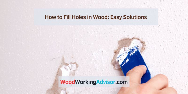 How to Fill Holes in Wood
