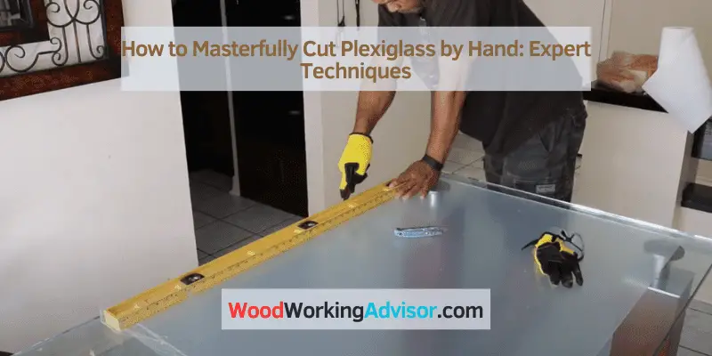 How to Masterfully Cut Plexiglass by Hand