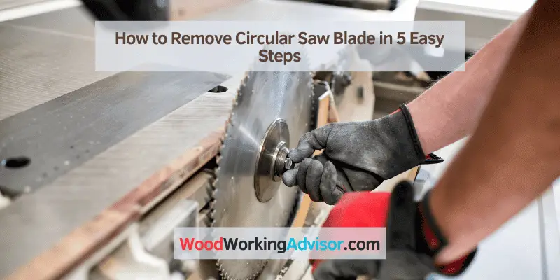 How to Remove Circular Saw Blade