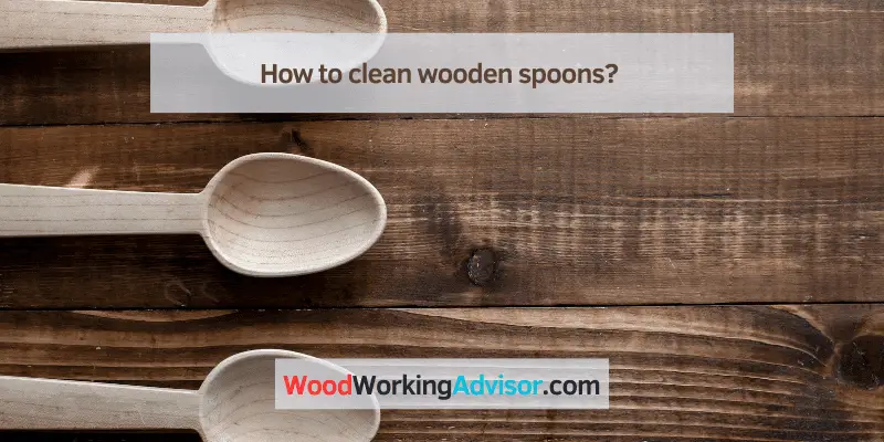 How to clean wooden spoons?