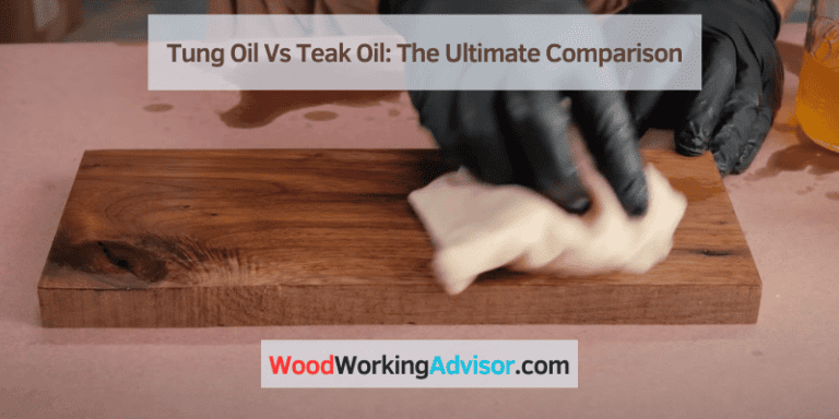 Tung Oil Vs Teak Oil: The Ultimate Comparison – Woodworking Advisor