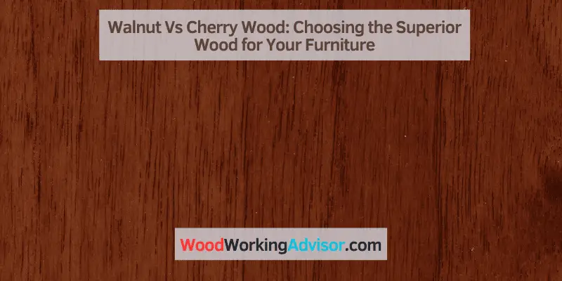Walnut Vs Cherry Wood