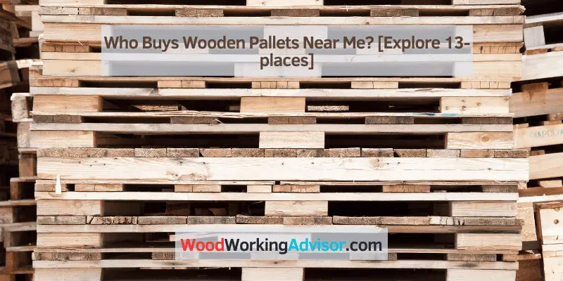 Who Buys Wooden Pallets Near Me?