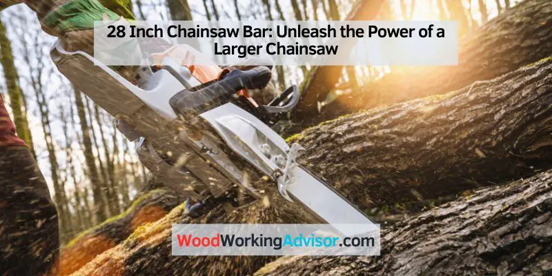 28 Inch Chainsaw Bar