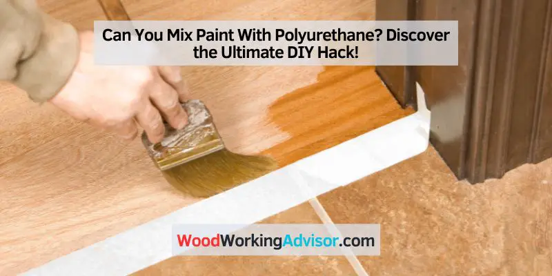 Can You Mix Paint With Polyurethane