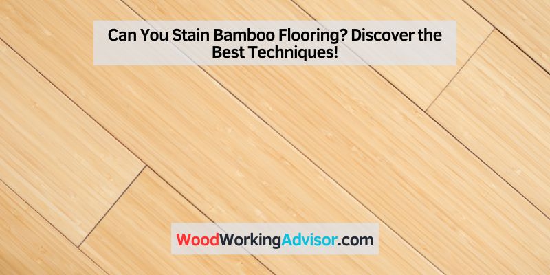 Can You Stain Bamboo Flooring