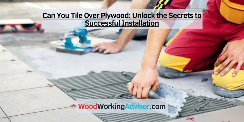 Can You Tile Over Plywood