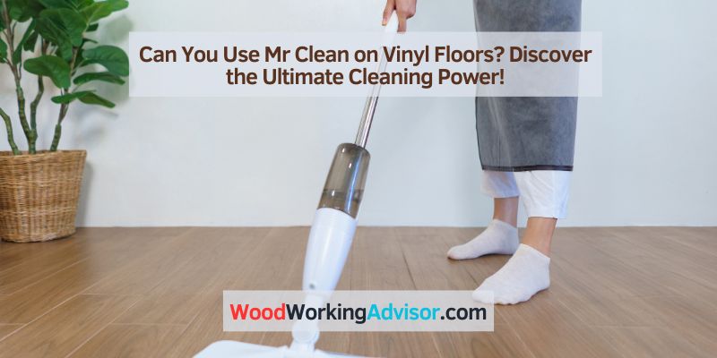 Can You Use Mr Clean on Vinyl Floors