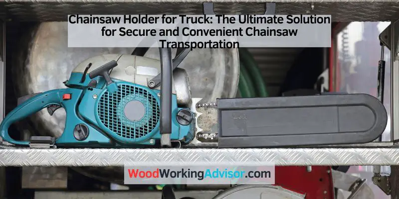 Chainsaw Holder for Truck