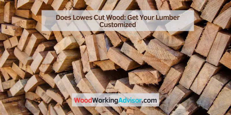Does Lowes Cut Wood
