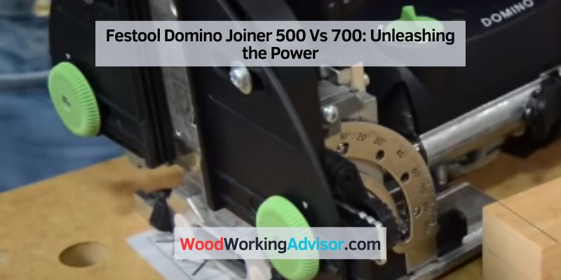 Festool Domino Joiner 500 Vs 700