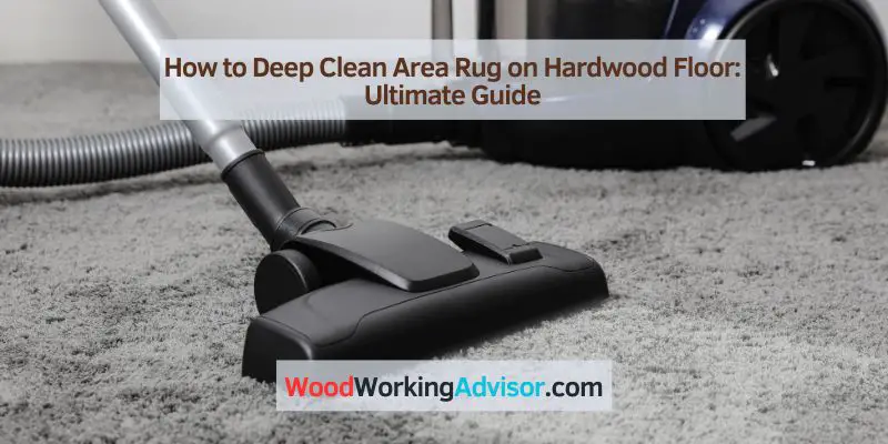 How to Deep Clean Area Rug on Hardwood Floor