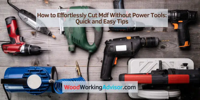 How to Effortlessly Cut Mdf Without Power Tools