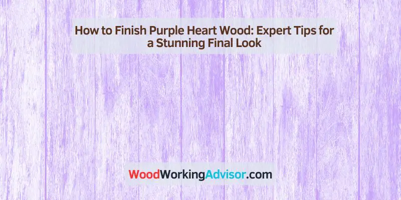 How to Finish Purple Heart Wood