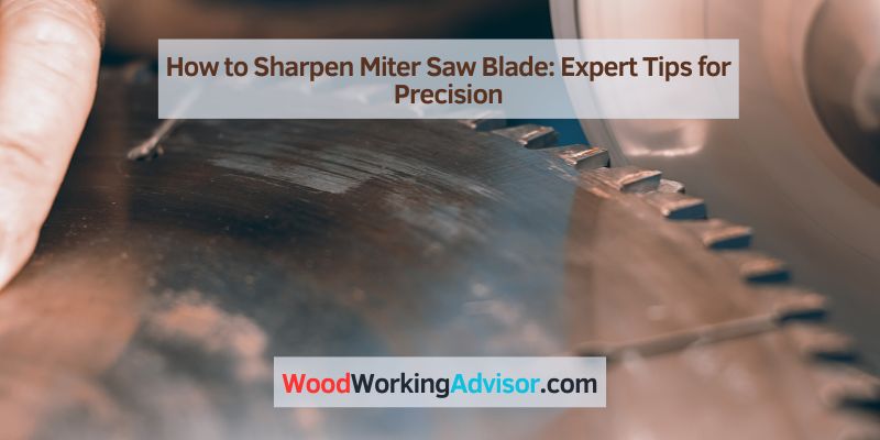 How to Sharpen Miter Saw Blade