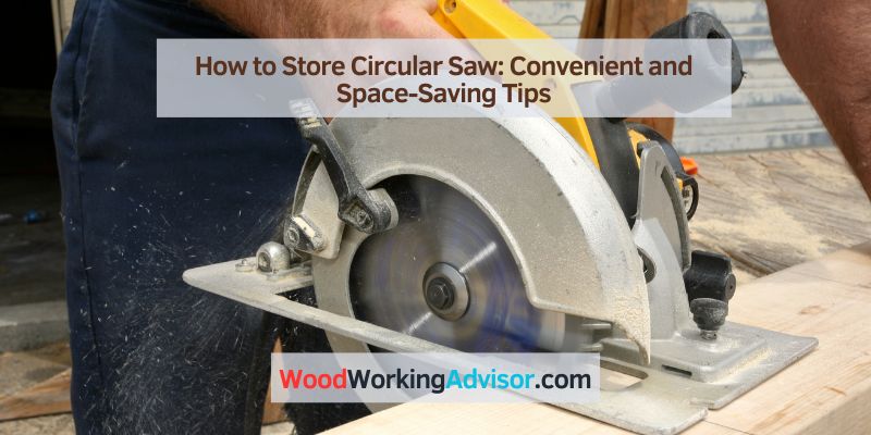 How to Store Circular Saw