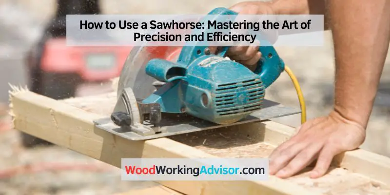 How to Use a Sawhorse