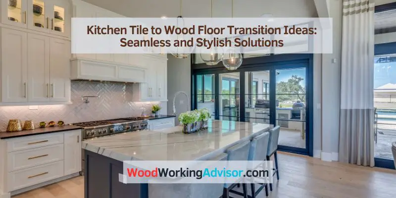 Kitchen Tile to Wood Floor Transition Ideas