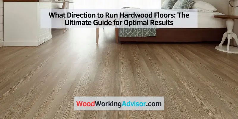 What Direction to Run Hardwood Floors