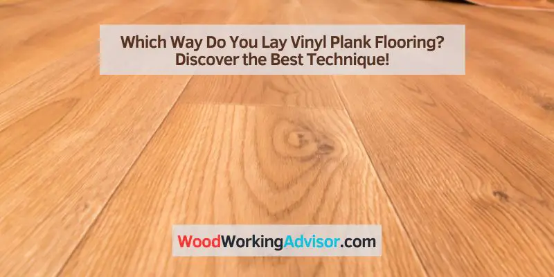 Which Way Do You Lay Vinyl Plank Flooring