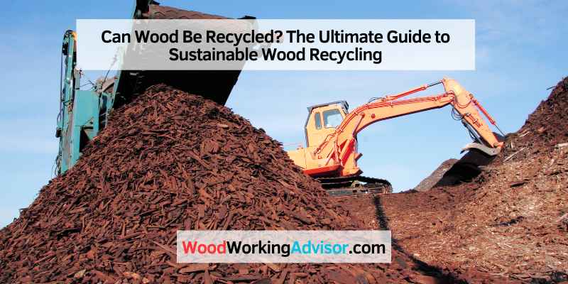 Can Wood Be Recycled