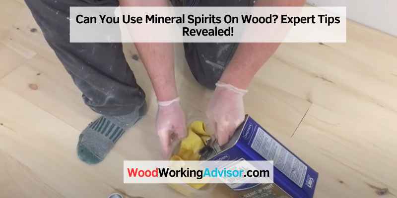 Can You Use Mineral Spirits On Wood