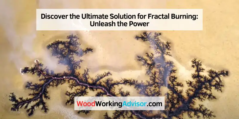 Discover the Ultimate Solution for Fractal Burning