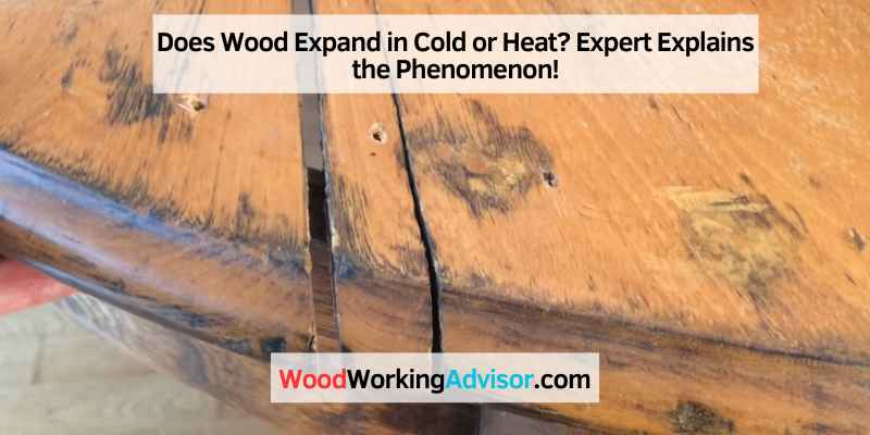 Does Wood Expand in Cold or Heat