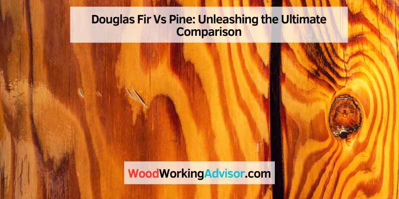 Douglas Fir Vs Pine