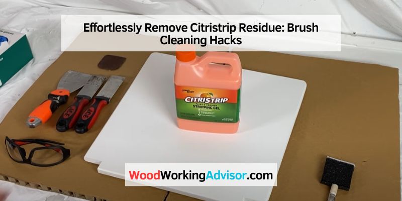 Effortlessly Remove Citristrip Residue: Brush Cleaning Hacks