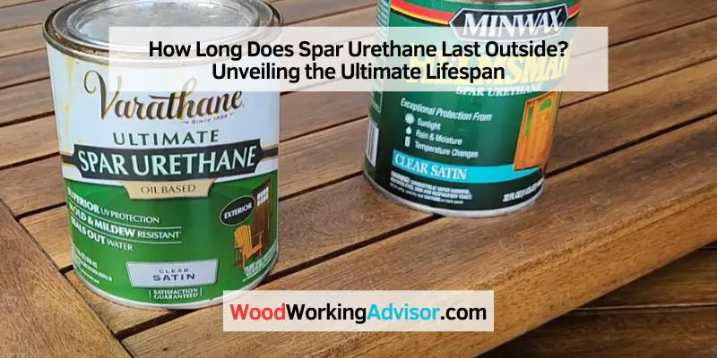 How Long Does Spar Urethane Last Outside