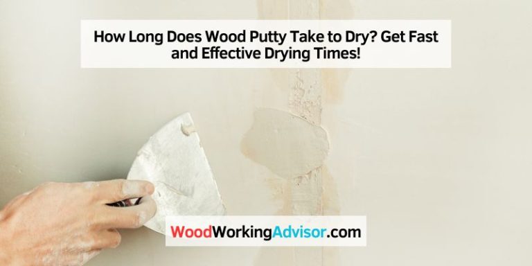 How Long Does Wood Putty Take to Dry? Get Fast and Effective Drying ...