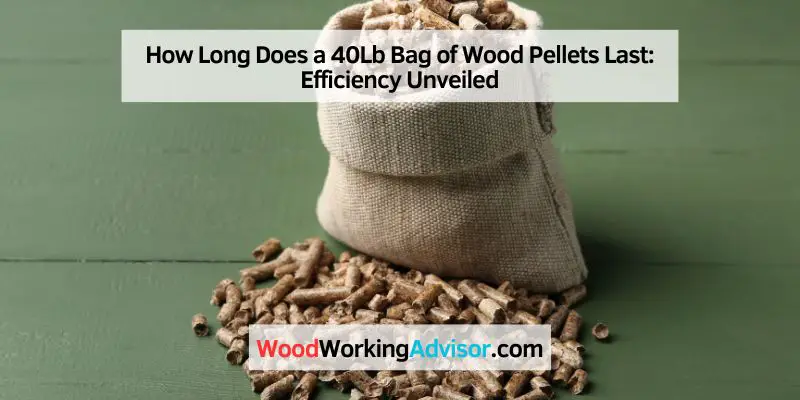 How Long Does a 40Lb Bag of Wood Pellets Last