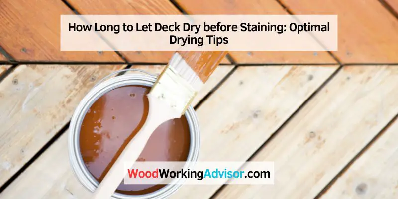 How Long to Let Deck Dry before Staining