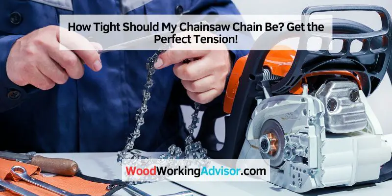 How Tight Should My Chainsaw Chain Be