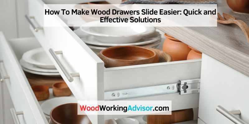 How To Make Wood Drawers Slide Easier