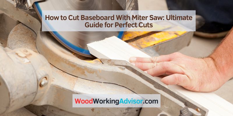 How to Cut Baseboard With Miter Saw
