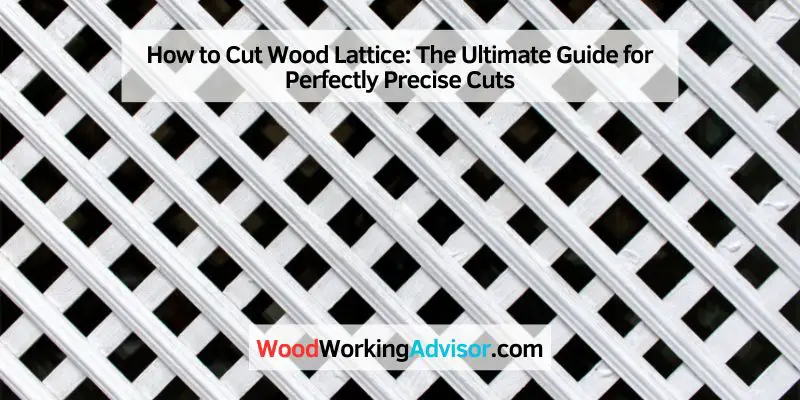 How to Cut Wood Lattice