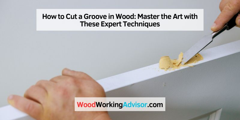How to Cut a Groove in Wood