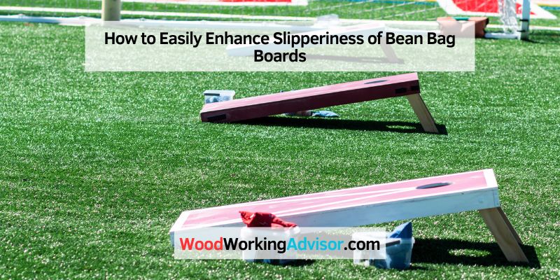 How to Easily Enhance Slipperiness of Bean Bag Boards