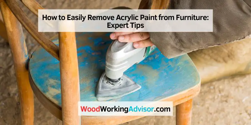 How to Easily Remove Acrylic Paint from Furniture