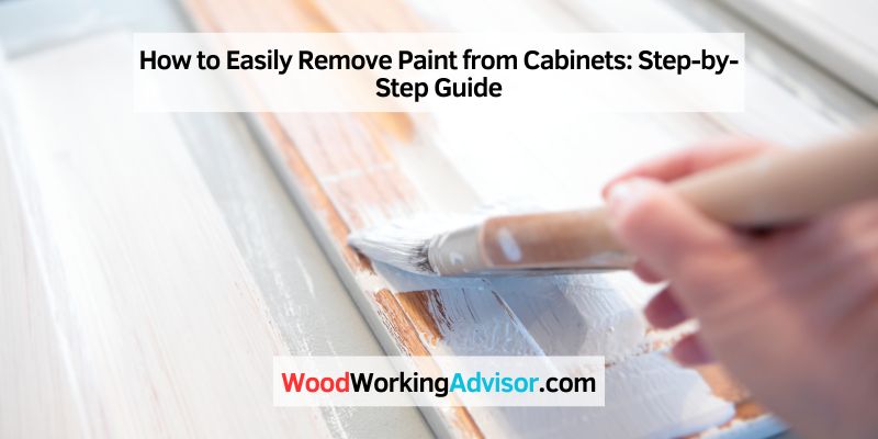 How to Easily Remove Paint from Cabinets
