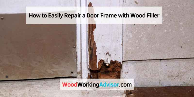 How to Easily Repair a Door Frame with Wood Filler