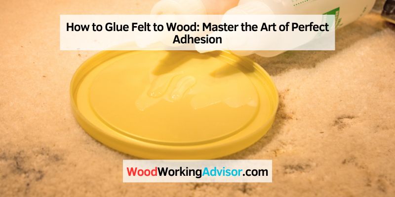 How to Glue Felt to Wood