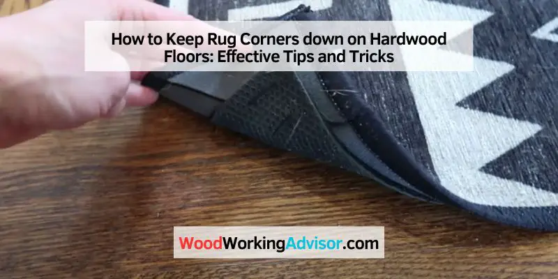 How to Keep Rug Corners down on Hardwood Floors